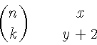 \begin{displaymath}{n \choose k}\qquad {x \atop y+2}
\end{displaymath}