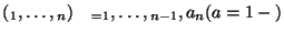 $(�_{1}, \dots, �_{n}) \quad _{ = }�_{1}, \dots , �_{n - 1}, {a}_{n} ({a} =
1-�)$